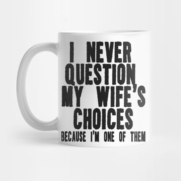 Men's Funny Wife's Choices T-Shirt,Funny Husband Shirt, Husband Gift From Wife,Dad Joke Shirt,Humor Tee for Man,Hubby Shirt,Funny Saying Tee by ILOVEY2K